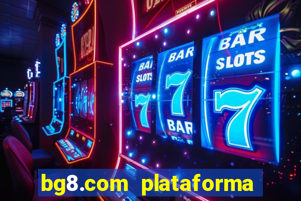 bg8.com plataforma paga mesmo